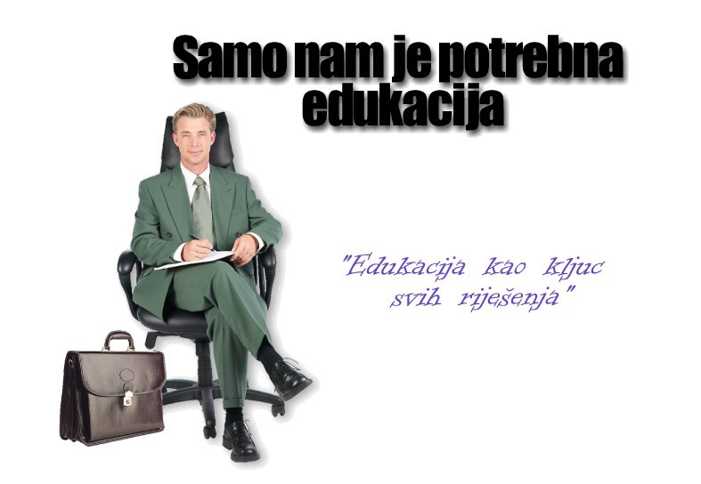 Samo nam je potrebna edukacija
